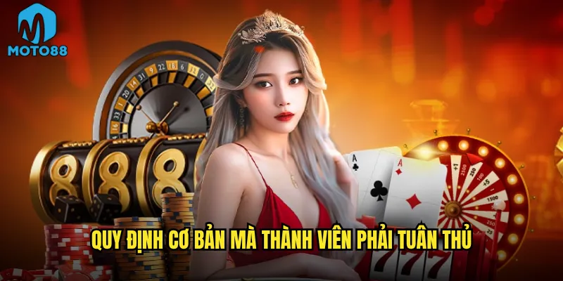 Điều khoản điều kiện tại Moto88 có quá phức tạp cho người mới? 1 Quy định cơ bản mà thành viên phải tuân thủ