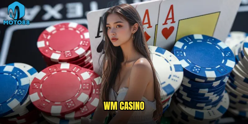 WM Casino Moto88 có phải là đế chế live casino số 1? 4 WM Casino