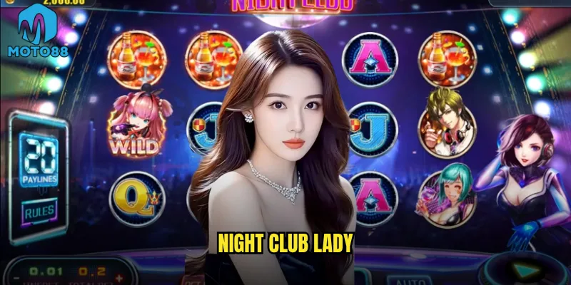 Night Club Lady Moto88 có phải là điểm đến lý tưởng cho dân chơi đêm? 1 Night Club Lady